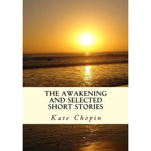The Awakening and Selected Short Stories - Paperback