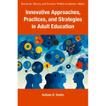 Innovative Approaches, Practices, and Strategies in Adult Education - Paperback