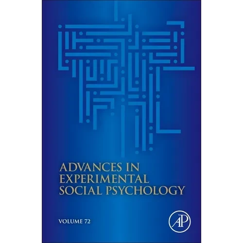 Advances in Experimental Social Psychology: Volume 72 - Hardcover