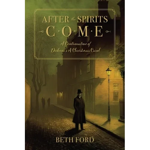 After the Spirits Come: A Continuation of Dickens's A Christmas Carol - Paperback