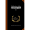 Publications of the American Statistical Association, Volume 14 - Hardcover