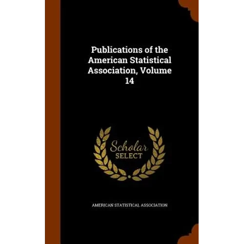 Publications of the American Statistical Association, Volume 14 - Hardcover