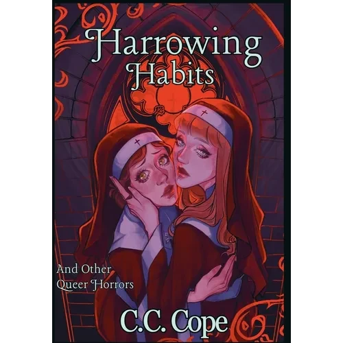 Harrowing Habits: And Other Queer Horrors - Hardcover