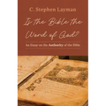 Is the Bible the Word of God?: An Essay on the Authority of the Bible - Hardcover