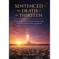 Sentenced to Death at Thirteen: A Multigenerational Journey from the Louisiana Cotton Fields to the Aerospace Industry-and Beyond - Hardcover