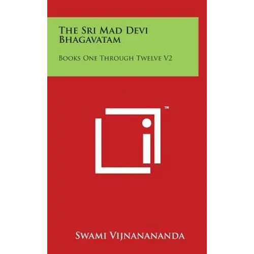 The Sri Mad Devi Bhagavatam: Books One Through Twelve V2 - Hardcover