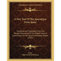 A New Text Of The Apocalypse From Spain: Extracted And Translated From The Morgan Manuscript Of The Eighth Century Commentary Of The Spanish Presbyter - Paperback