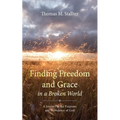 Finding Freedom and Grace in a Broken World - Hardcover