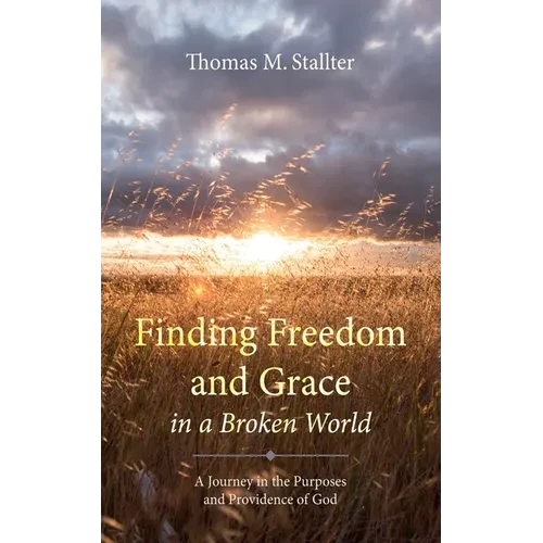 Finding Freedom and Grace in a Broken World - Hardcover
