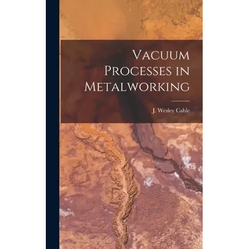 Vacuum Processes in Metalworking - Hardcover