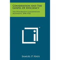 Conservation and the Gospel of Efficiency: The Progressive Conservation Movement, 1890-1920 - Paperback