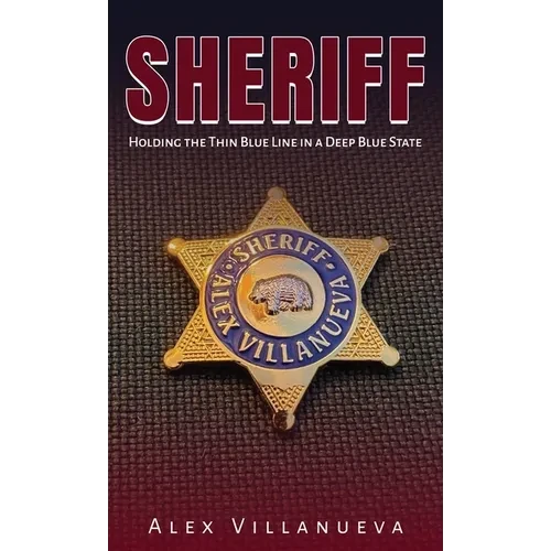 Sheriff: Holding the Thin Blue Line in a Deep Blue State - Hardcover