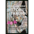 Remembering Histories of Trauma: North American Genocide and the Holocaust in Public Memory - Paperback