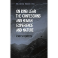 On King Lear, the Confessions, and Human Experience and Nature - Paperback