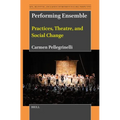 Performing Ensemble: Practices, Theatre, and Social Change - Hardcover