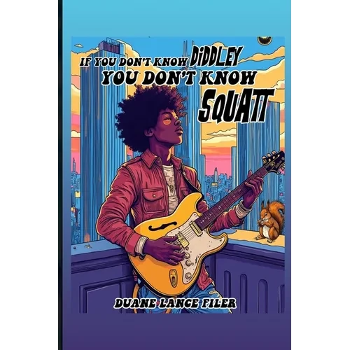 If You Don't Know Diddley You Don't Know Squatt - Paperback