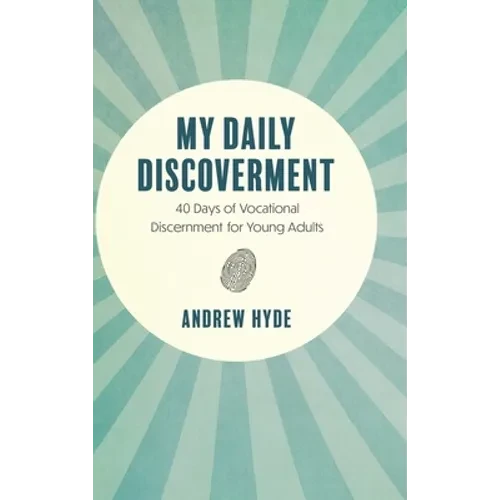 My Daily Discoverment: 40 Days of Vocational Discernment for Young Adults - Hardcover