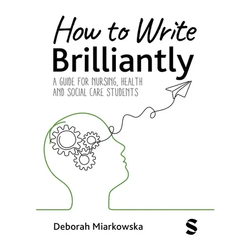 How to Write Brilliantly: A Guide for Nursing, Health & Social Care Students (First edition) - Hardcover