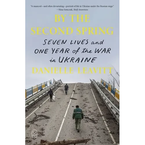 By the Second Spring: Seven Lives and One Year of the War in Ukraine - Paperback
