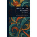 When the Tree Flowered - Hardcover