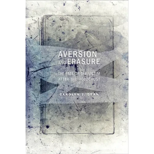 Aversion and Erasure: The Fate of the Victim After the Holocaust - Paperback