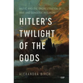 Hitler's Twilight of the Gods: Music and the Orchestration of War and Genocide in Europe - Paperback