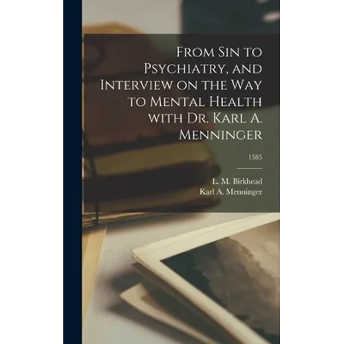 From Sin to Psychiatry, and Interview on the Way to Mental Health With Dr. Karl A. Menninger; 1585 - Hardcover