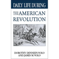 Daily Life During the American Revolution - Hardcover