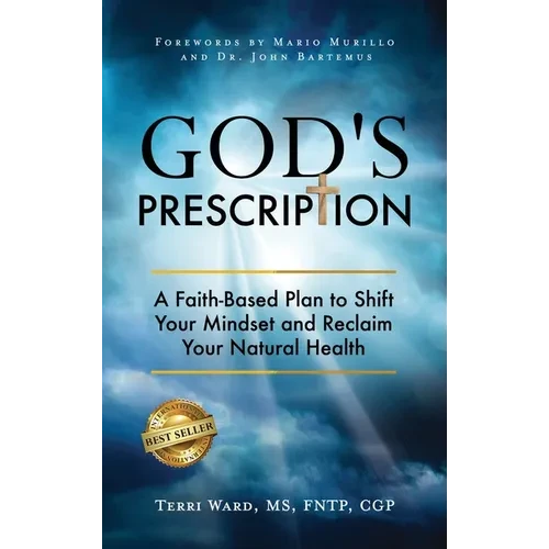 God's Prescription: A Faith-Based Plan to Shift Your Mindset and Reclaim Your Natural Health - Hardcover