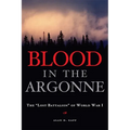 Blood in the Argonne: The "Lost Battalion" of World War I - Paperback
