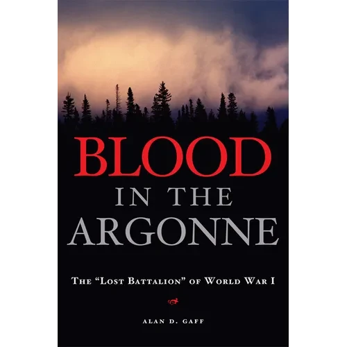 Blood in the Argonne: The "Lost Battalion" of World War I - Paperback