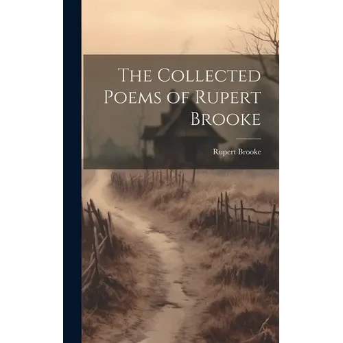 The Collected Poems of Rupert Brooke - Hardcover