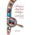 History of American Holidays: A Thought-Provoking Glimpse into America - Hardcover