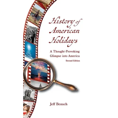History of American Holidays: A Thought-Provoking Glimpse into America - Hardcover