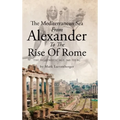 The Mediterranean Sea From Alexander To The Rise Of Rome: The Hellenistic Age, 360-133 BC - Hardcover