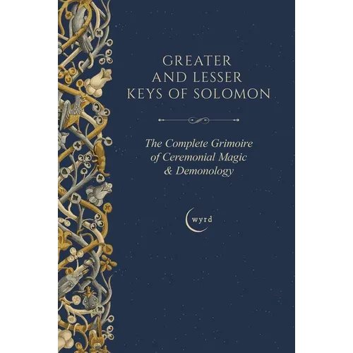 Greater and Lesser Keys of Solomon: The Complete Grimoire of Ceremonial Magic & Demonology - Paperback