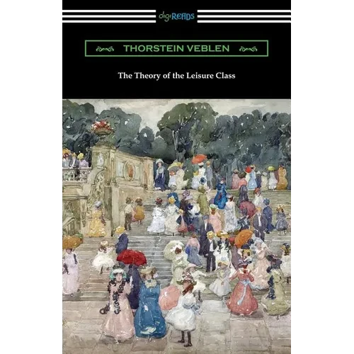 The Theory of the Leisure Class - Paperback
