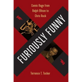 Furiously Funny: Comic Rage from Ralph Ellison to Chris Rock - Hardcover