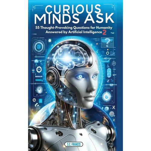 Curious Minds Ask: 55 questions qui font réfléchir l'humanité, répondues par l'intelligence artificielle 2 - Couverture rigide