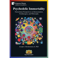 Psychedelic Immortality: Nietzschean Perspectives on Reincarnation, Femtheogens, and Philosophy - Paperback