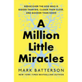 A Million Little Miracles: Rediscover the God Who Is Bigger Than Big, Closer Than Close, and Gooder Than Good - Paperback