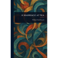 A Marriage at Sea - Hardcover