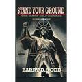 Stand Your Ground: One Man's Self-Defense Nightmare
