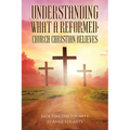 Understanding What a Reformed-Church Christian Believes