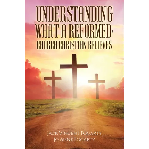 Understanding What a Reformed-Church Christian Believes