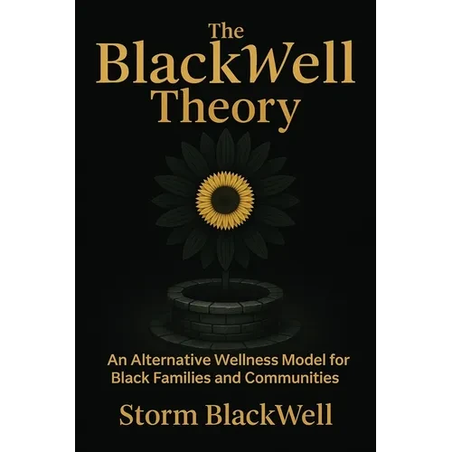 The BlackWell Theory: An Alternative Wellness Model for Black Families and Communities - Paperback