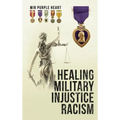 Healing Military Injustice Racism - Hardcover