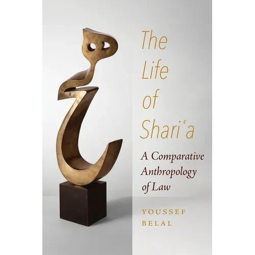The Life of Shari'a: A Comparative Anthropology of Law - Hardcover