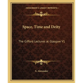 Space, Time and Deity: The Gifford Lectures at Glasgow V1