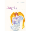 Angels: Ancient Whispers of Another World - Hardcover